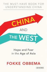 bokomslag China and the West: Hope and Fear in the Age of Asia