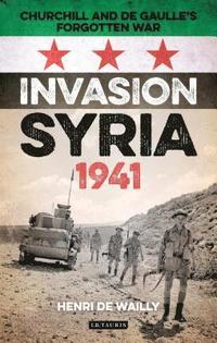 bokomslag Invasion Syria, 1941: Churchill and de Gaulle's Forgotten War