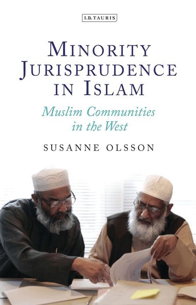 Susanne Olsson - Minority Jurisprudence in Islam, Inbunden