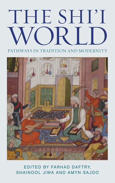 Farhad Daftary, Amyn Sajoo, Shainool Jiwa - Shi'i World, Inbunden
