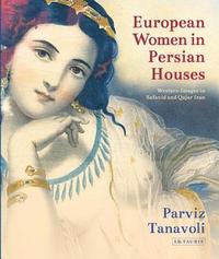 bokomslag European Women in Persian Houses