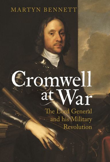 Martyn Bennett - Cromwell at War, Inbunden