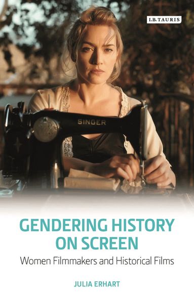 Julia Erhart, Claire Nally - Gendering History on Screen, Inbunden