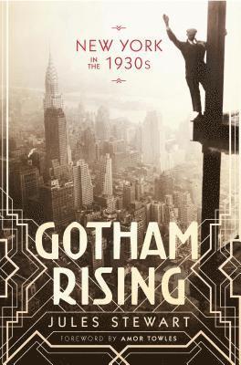 Jules Stewart - Gotham Rising: New York in the 1930s, Inbunden
