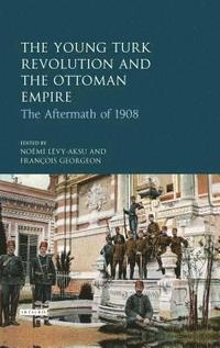 bokomslag The Young Turk Revolution and the Ottoman Empire