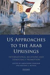 bokomslag US Approaches to the Arab Uprisings