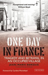 bokomslag One Day in France: Tragedy and Betrayal in an Occupied Village