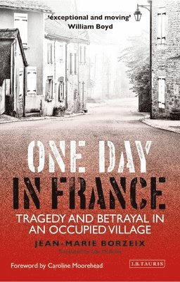 bokomslag One Day in France: Tragedy and Betrayal in an Occupied Village