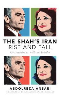 bokomslag The Shah's Iran - Rise and Fall