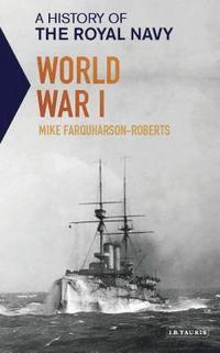 bokomslag A History of the Royal Navy: World War I