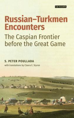 bokomslag Russian-Turkmen Encounters: The Caspian Frontier Before the Great Game