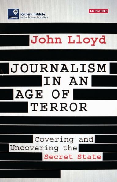 John Lloyd - Journalism in an Age of Terror, Häftad