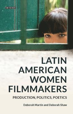 bokomslag Latin American Women Filmmakers: Production, Politics, Poetics