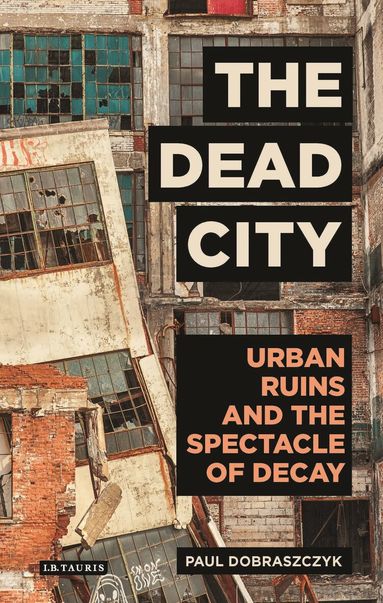 Paul Dobraszczyk - Dead City, Inbunden