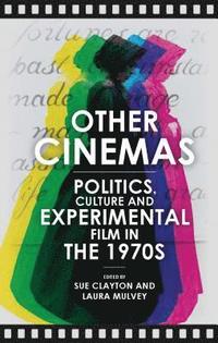 bokomslag Other Cinemas: Politics, Culture and Experimental Film in the 1970s