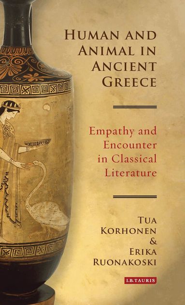 Tua Korhonen, Erika Ruonakoski - Human and Animal in Ancient Greece, Inbunden