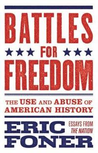 bokomslag Battles for Freedom: The Use and Abuse of American History