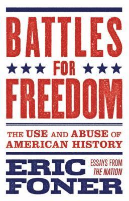 bokomslag Battles for Freedom: The Use and Abuse of American History