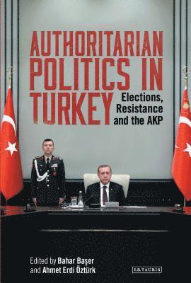 bokomslag Authoritarian Politics in Turkey: Elections, Resistance and the AKP