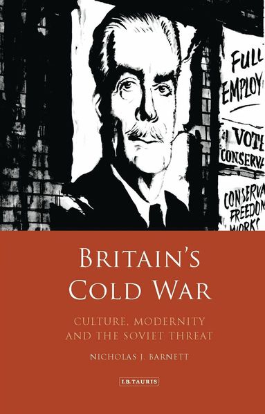 Nicholas Barnett - Britain’s Cold War, Inbunden