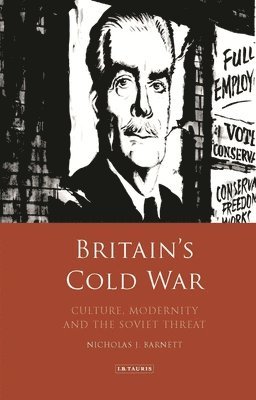UK) Barnett, Nicholas (Swansea University, Nicholas Barnett - Britain’s Cold War, Inbunden