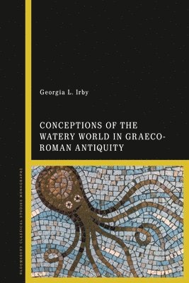 Conceptions of the Watery World in Greco-Roman Antiquity 1