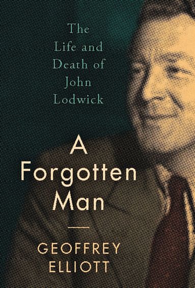Geoffrey Elliott - Forgotten Man, Inbunden