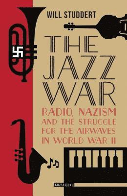 bokomslag The Jazz War: Radio, Nazism and the Struggle for the Airwaves in World War II