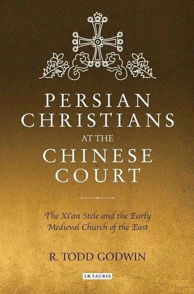 bokomslag Persian christians at the chinese court - the xian stele and the early medi