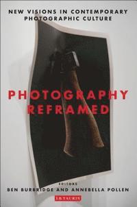 bokomslag Photography Reframed: New Visions in Contemporary Photographic Culture