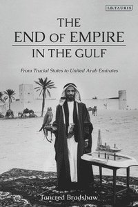 bokomslag The End of Empire in the Gulf