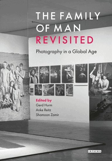 Gerd Hurm, Anke Reitz, Shamoon Zamir - Family of Man Revisited, Inbunden