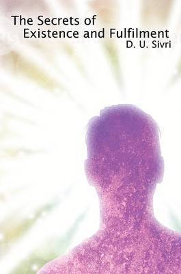 Secrets of Existence and Fulfilment