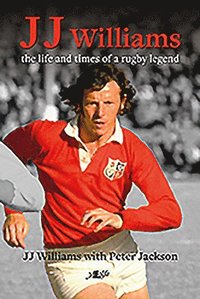 bokomslag J J Williams the Life and Times of a Rugby Legend