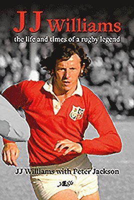 J J Williams the Life and Times of a Rugby Legend 1