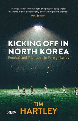 Kicking off in North Korea - Football and Friendship in Foreign Lands 1