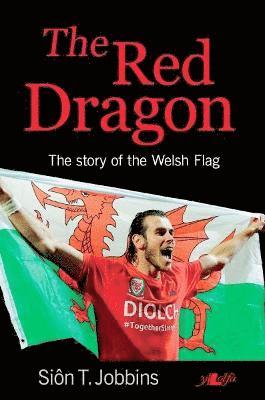 bokomslag The Red Dragon - The Story of the Welsh Flag  (Counterpacks)