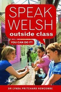bokomslag Speak Welsh Outside Class - You Can Do It