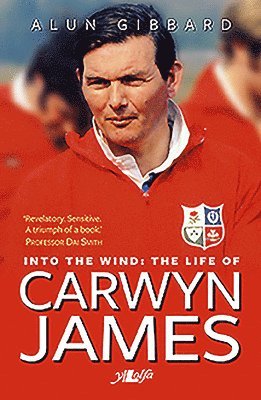 bokomslag Into the Wind - The Life of Carwyn James