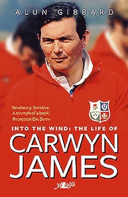 Into the Wind - The Life of Carwyn James 1