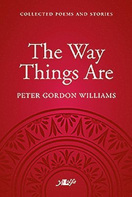 Peter Gordon Williams - Way Things Are: A Collection of Poems and Stories, Häftad
