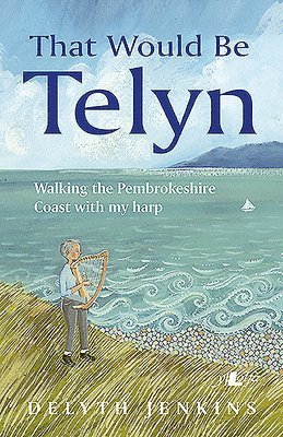 bokomslag That Would Be Telyn - Walking the Pembrokeshire Coast with My Harp