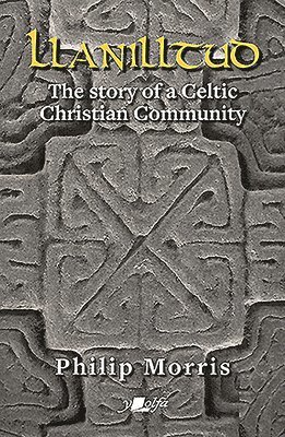 Llanilltud - The Story of a Celtic Christian Community 1