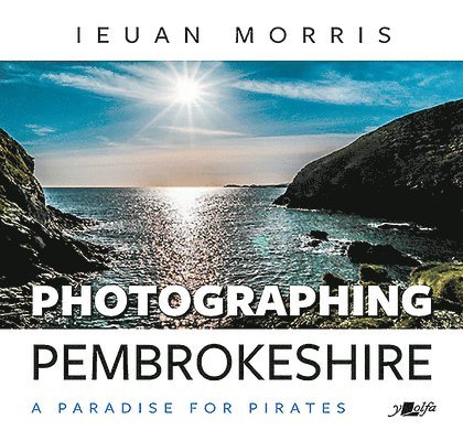 Photographing Pembrokeshire - A Paradise for Pirates 1