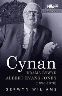 bokomslag Cynan - Drama Bywyd Albert Evans Jones (1895-1970)