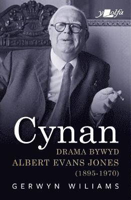 Cynan - Drama Bywyd Albert Evans Jones (1895-1970) 1