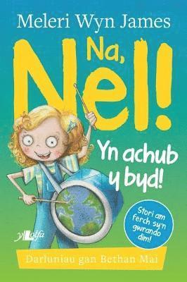 bokomslag Na, Nel! yn Achub y Byd!