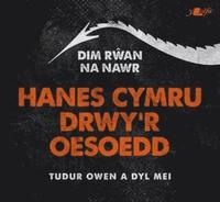 bokomslag Dim Rwan Na Nawr: Hanes Cymru Drwy'r Oesoedd