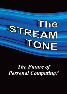 bokomslag The STREAM TONE: The Future of Personal Computing?