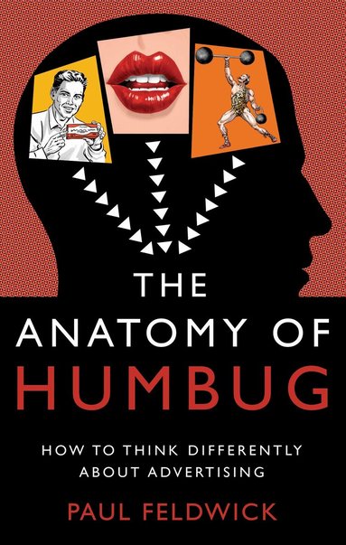 Paul Feldwick - Anatomy of Humbug, Inbunden